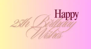 Happy 25th Birthday Wishes