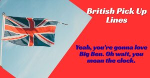 British Pick Up Lines