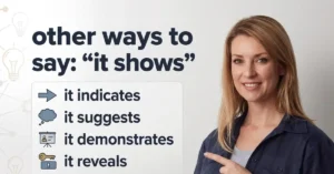 Other Ways to Say “This Shows”