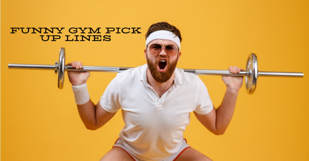 Funny Gym Pick Up Lines