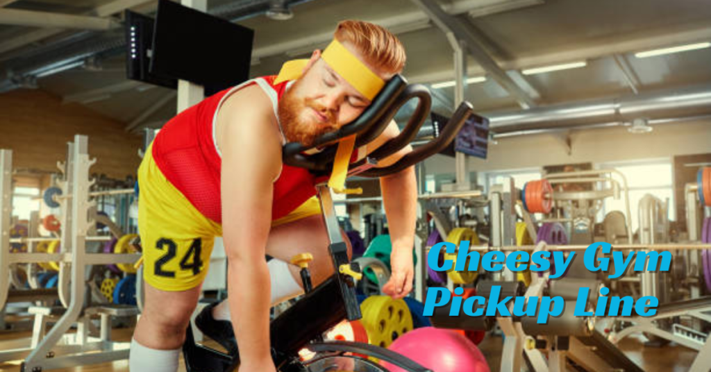 Cheesy Gym Pick Up Lines