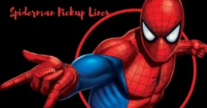 Spiderman Pickup Lines