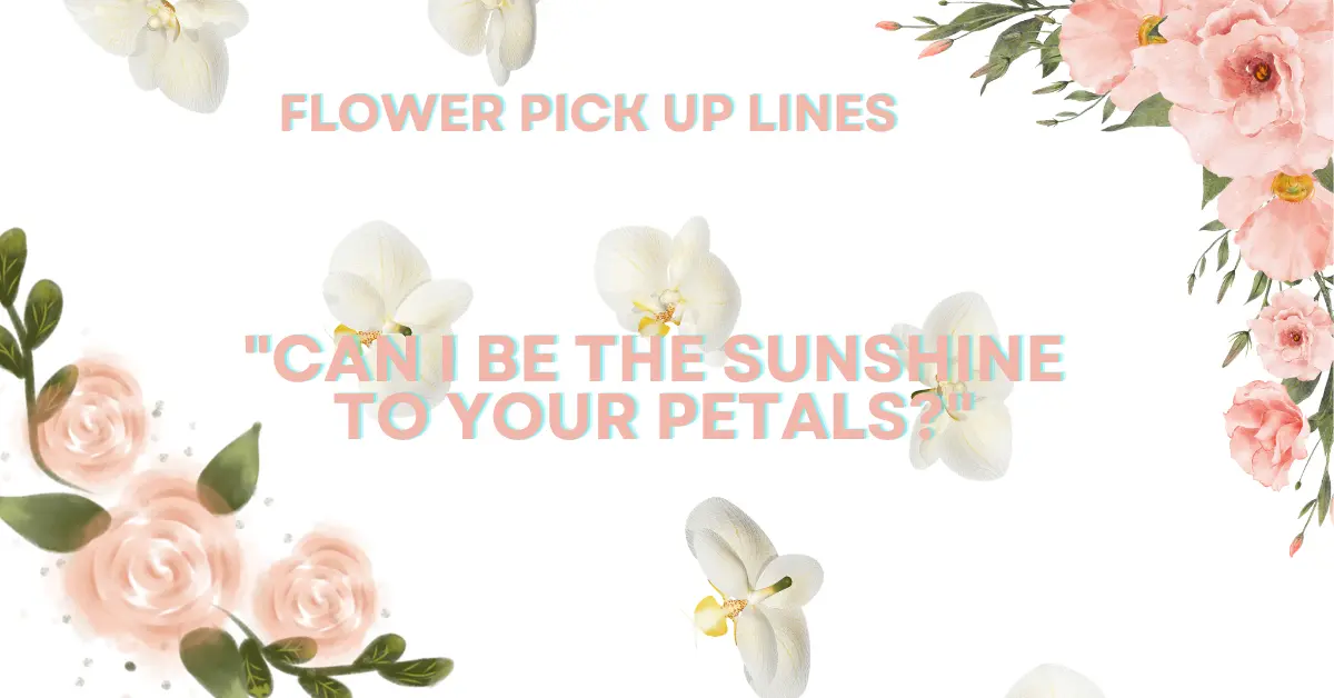 Flower Pick Up Lines