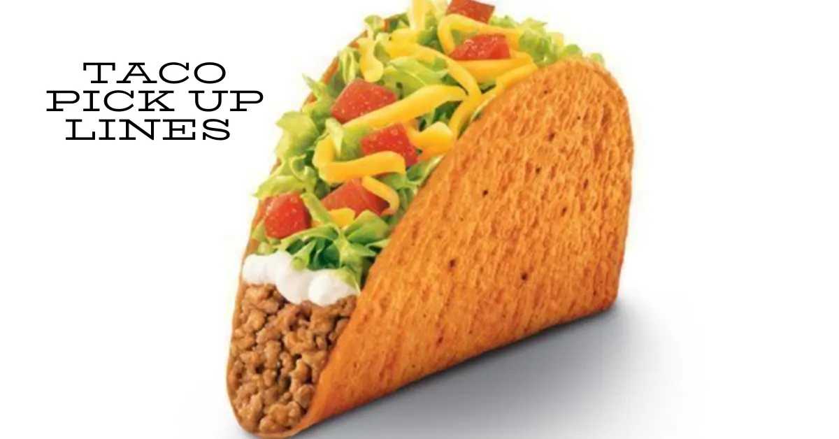 Taco Pick Up Lines 