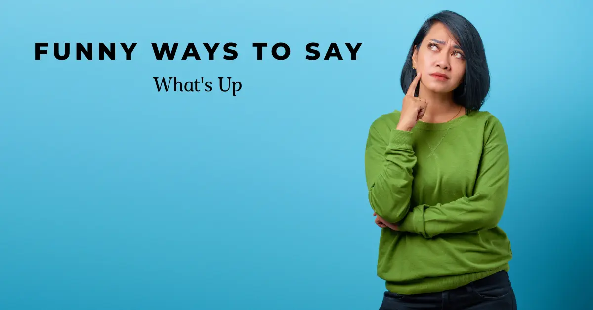 Funny Ways to Say What's Up