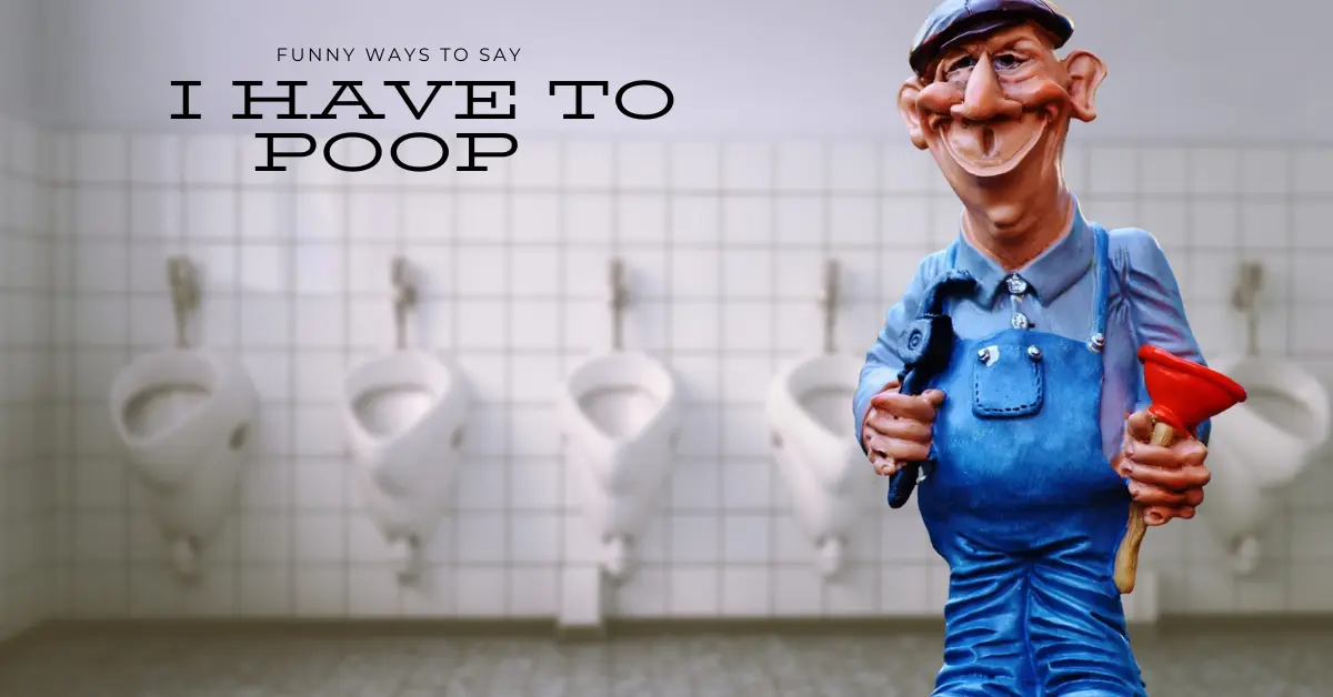 Funny Ways to Say I Have to Poop