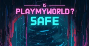 Is PlayMyWorld Safe