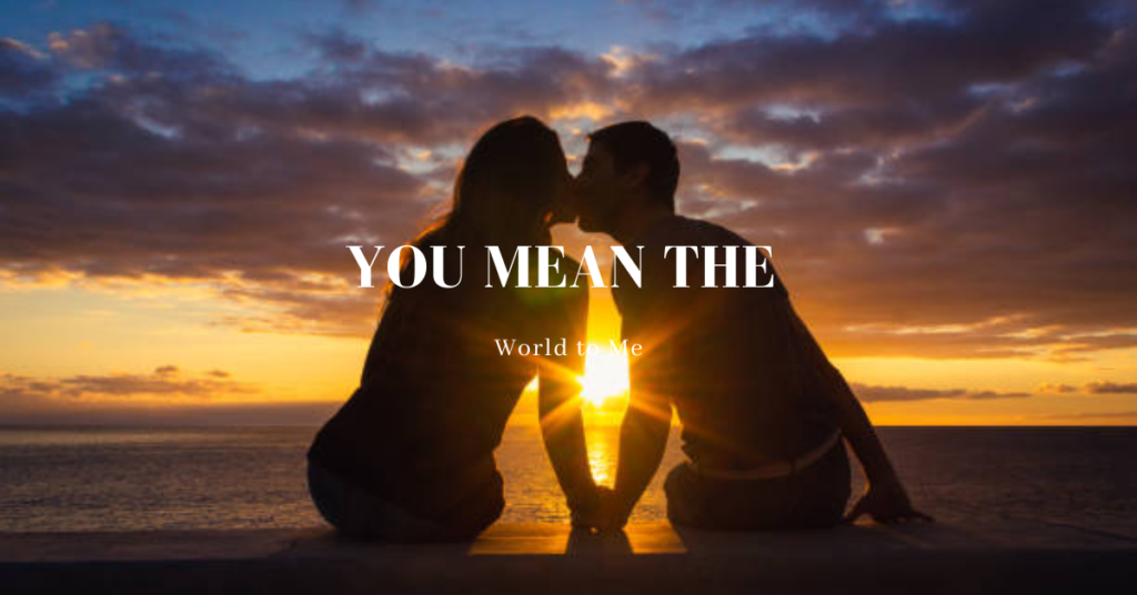  You Mean the World to Me