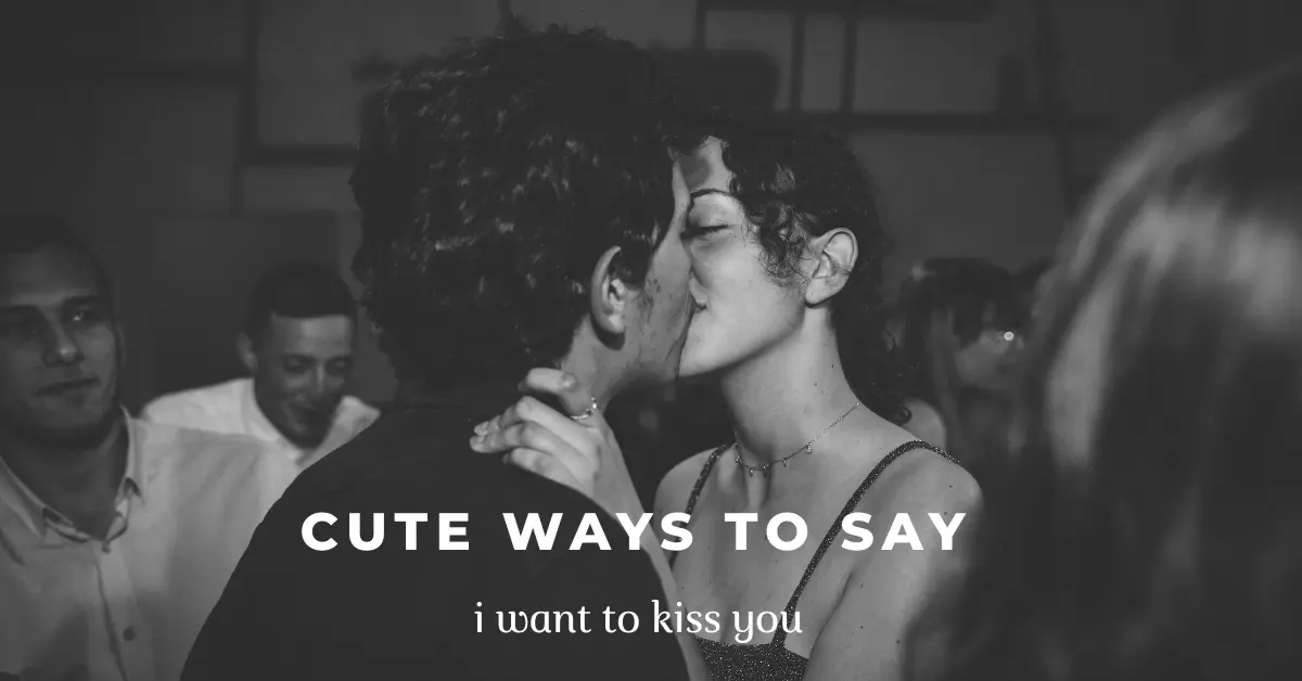 cute ways to say i want to kiss you
